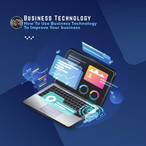 How to Use Business Technology to improve Your business featured image